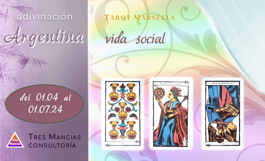 Tarot de Marsella & Sociedad para Argentina (del 01.04 al 01.07.24). Adivinaciones y pronósticos en Tres Mancias Consultoría.