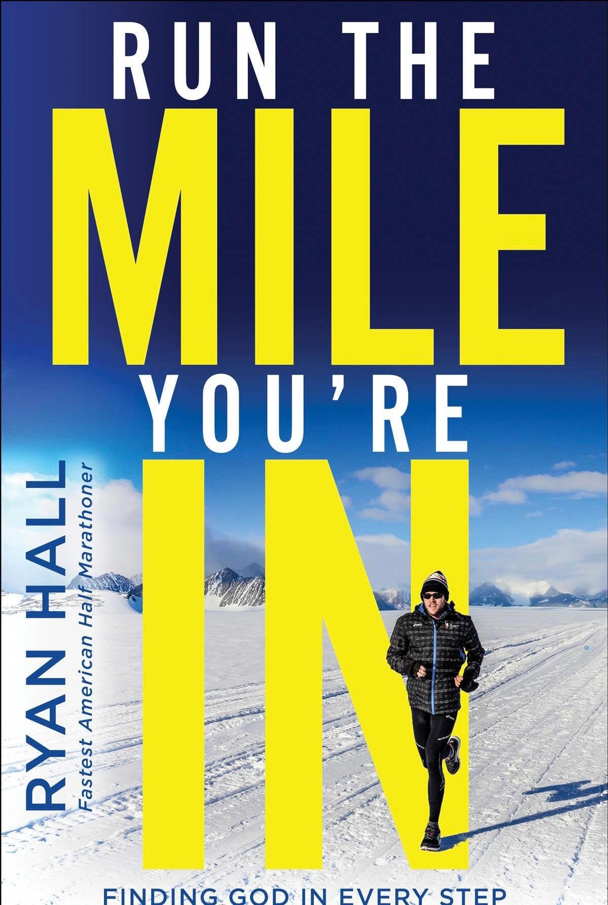 Run The Mile You’re In, by Ryan Hall: Review and Highlights