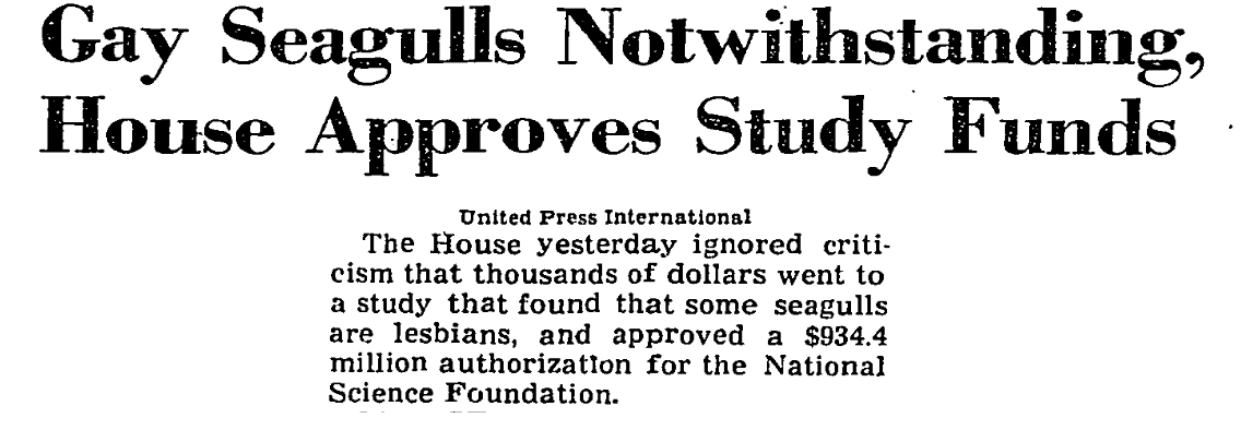 Gay Seagulls Notwithstanding, House Approves Study Funds United Press International are lesbians, and approved a $934.4 million authorization for the National Science Foundation.