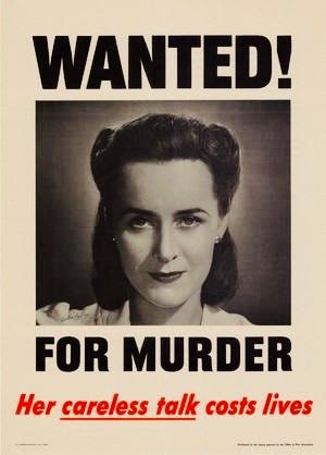 A black and white image of a woman from the shoulders up. Text on poster reads: “Wanted! For murder. Her careless talk costs lives.” 