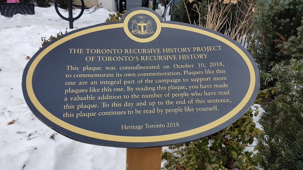THE TORONTO RECURSIVE HISTORY PROJECT OF TORONTO'S RECURSIVE HISTORY This plaque was commemorated on October 10, 2018, commemorate its own commemoration. Plaques like this one are an integral part of ...