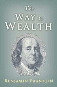 The Way to Wealth By Benjamin Franklin