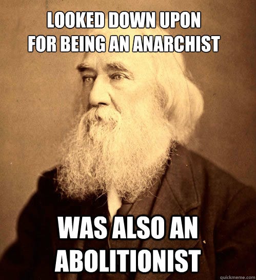 Looked down upon 
for being an anarchist was also an abolitionist  Lysander Spooner