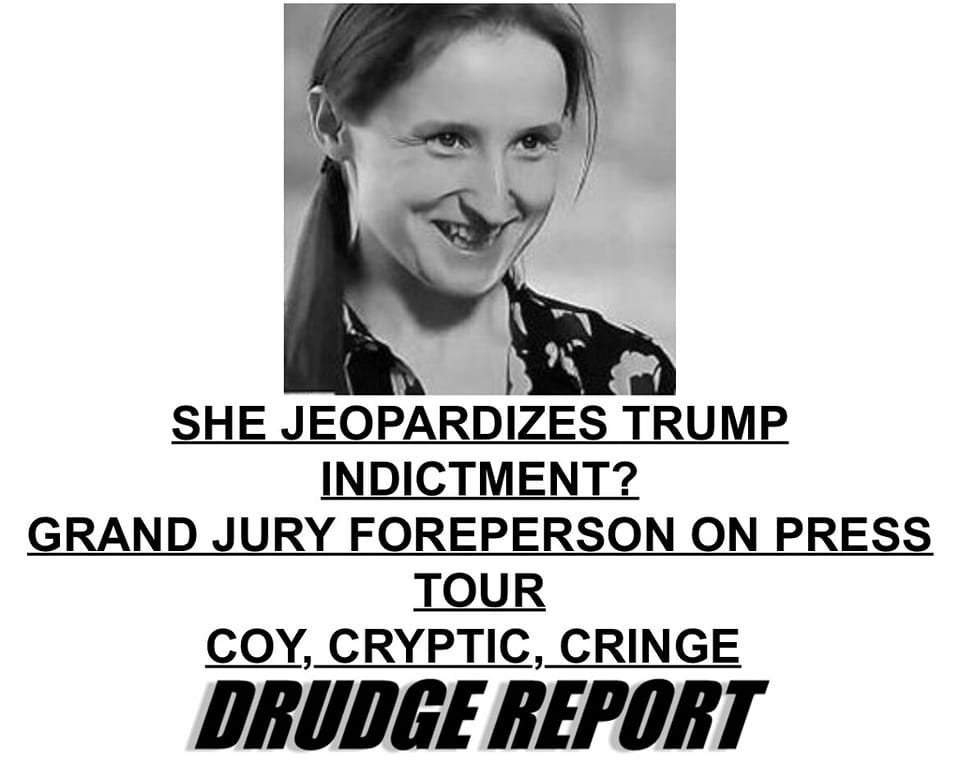 May be an image of 1 person and text that says 'SHE JEOPARDIZES TRUMP INDICTMENT? GRAND JURY FOREPERSON ON PRESS TOUR COY.CRYPTIC,CRINGE CRYPTIC, DRUDGE REPORT'
