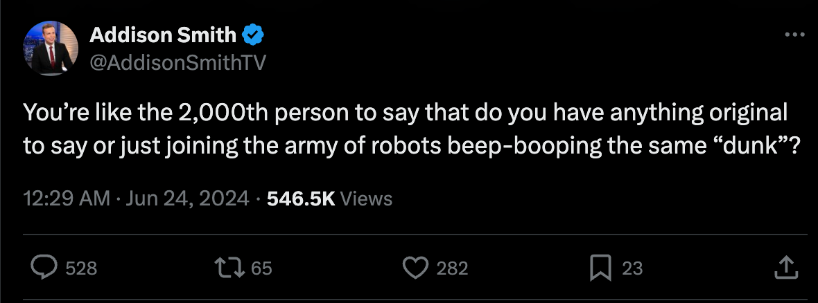 You’re like the 2,000th person to say that do you have anything original to say or just joining the army of robots beep-booping the same “dunk”?