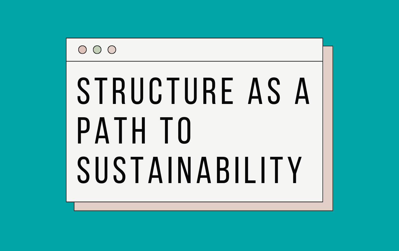 Teal background with computer screen window with Structure as a Path to Sustainability in all capital letters