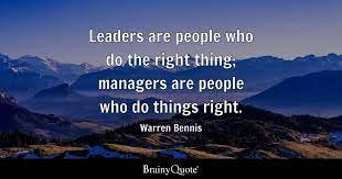Warren Bennis - Leaders are people who do the right thing;...