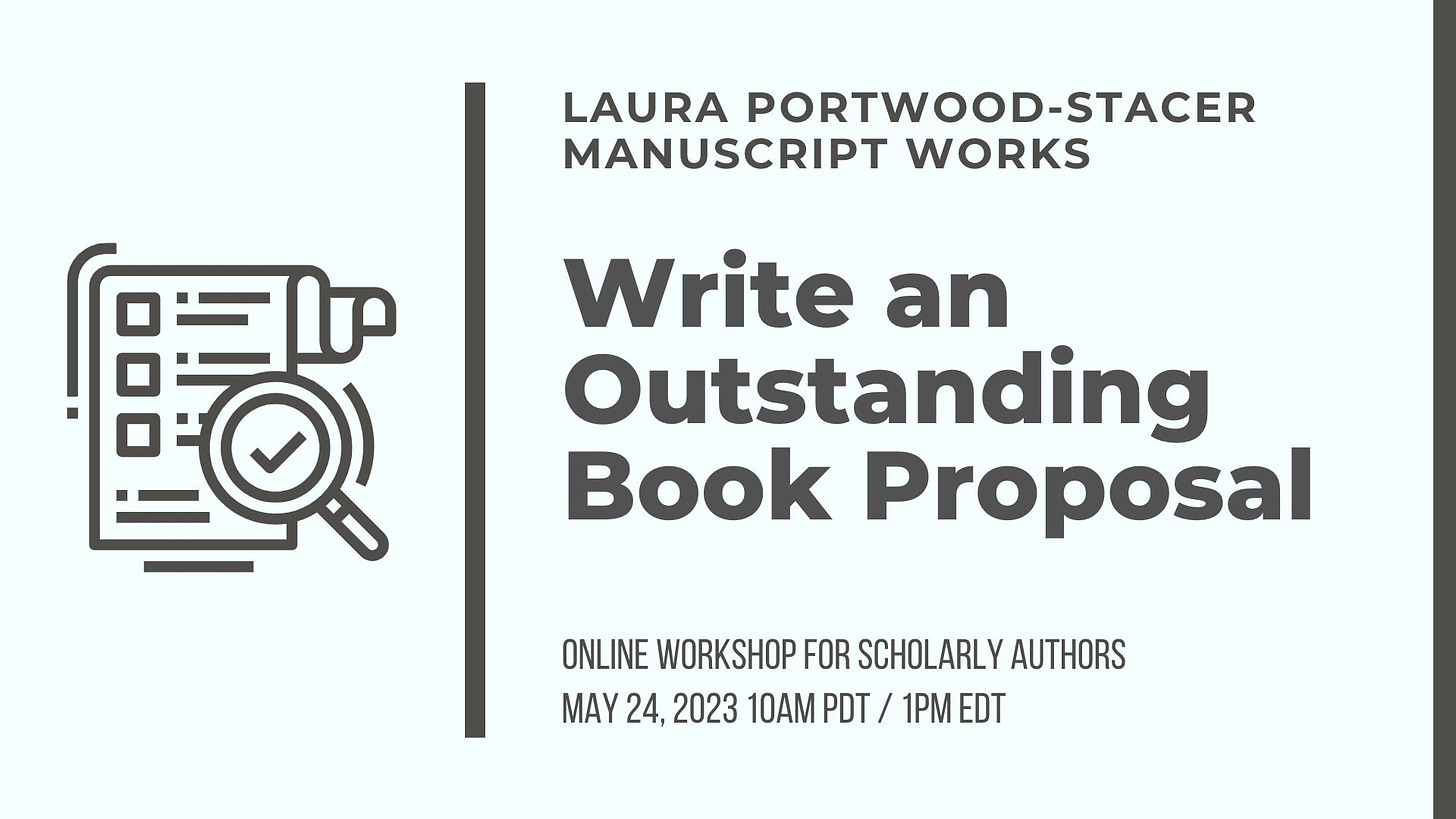 Write an outstanding book proposal. Online workshop for scholarly authors. May 24, 2023, 10am PDT, 1pm EDT