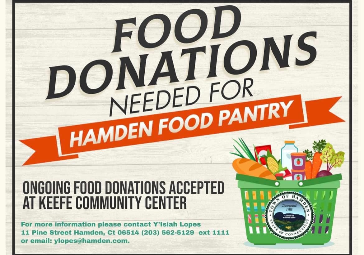 May be an image of food and text that says 'FOOD NEEDED DONATIO FOR HAMDEN FOOD PANTRY ONGOING FOOD DONATIONS ACCEPTED AT KEEFE COMMUNITY CENTER For more information please contact Y'lsiah Lopes 11 Pine Street Hamden, Ct 06514 (203) 562-5129 ext 1111 or email: ylopes@hamden.com. OF 0W NN 786 HAMDEN 一 TYE OF'