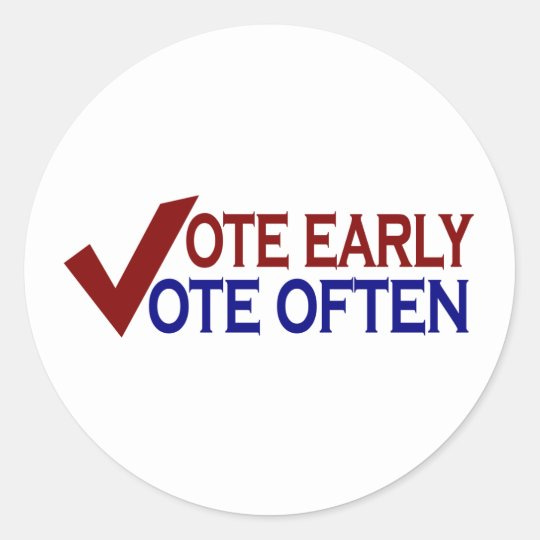 Vote Early, Vote Often!