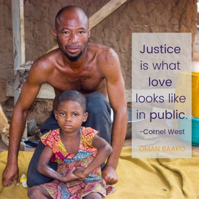 A Ghanaian man and his young daughter, with text superimposed next to the reading "justice is what love looks like in public" - Cornel West