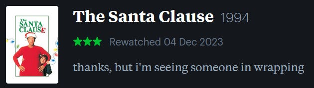 screenshot of LetterBoxd review of The Santa Clause, watched December 4, 2023: thanks, but i’m seeing someone in wrapping