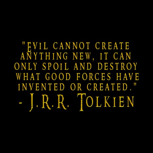 Tolkien Evil Cannot Create Quote