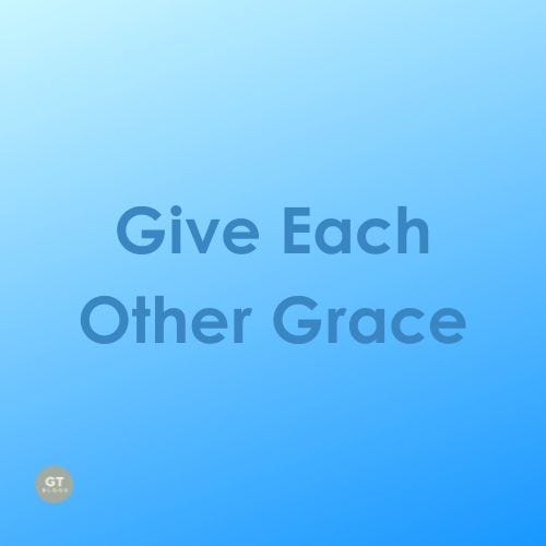 Give Each Other Grace, a blog by Gary Thomas
