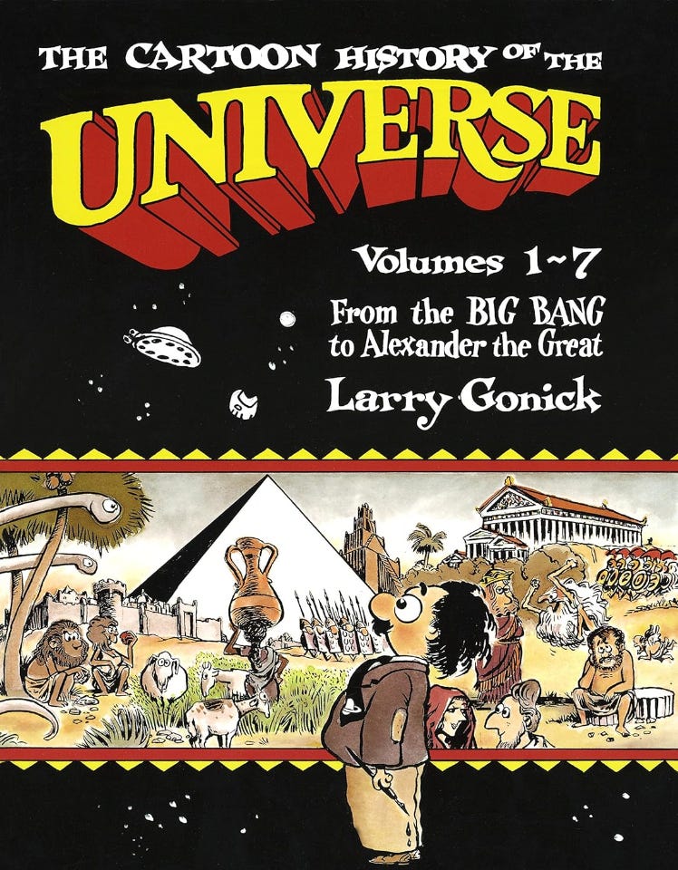 Cartoon History of the Universe, Volumes 1-7, from the Big Bang to Alexander the Great, by Larry Gonick
