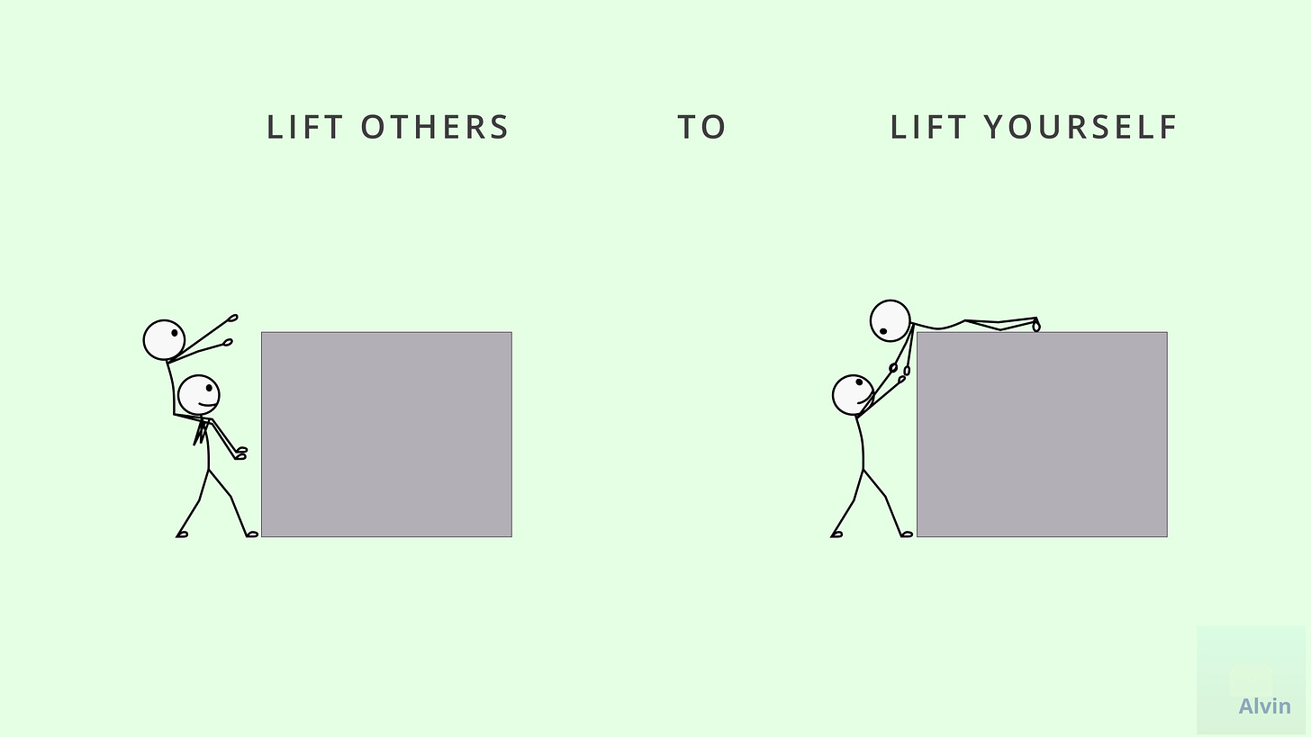 Lift others to lift yourself.