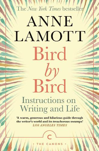 Bird by Bird: Instructions on Writing and Life - Canons (Paperback)