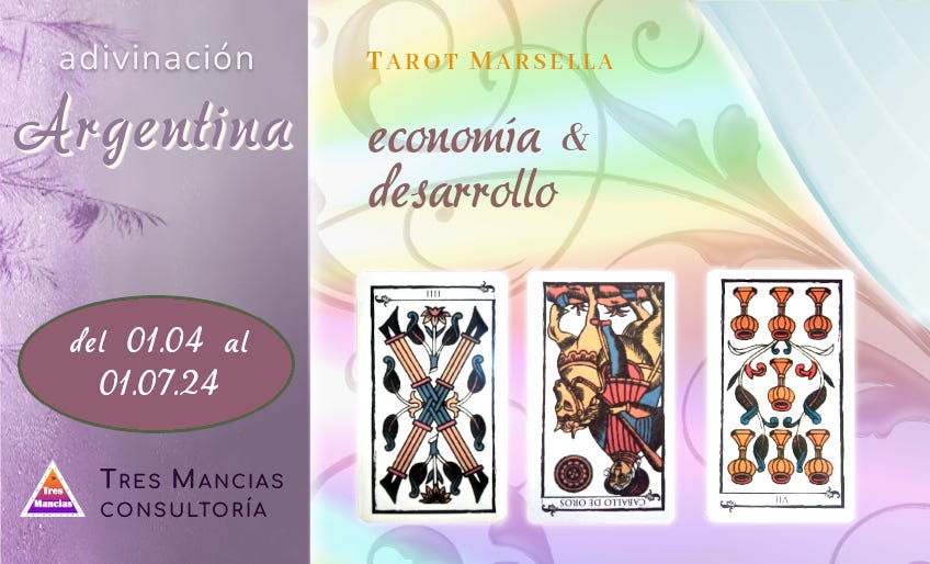 Tarot de Marsella & Economía para Argentina (del 01.04 al 01.07.24). Adivinaciones y pronósticos en Tres Mancias Consultoría.