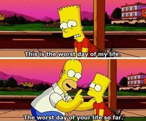 Simpsons - Worst day of my life - Bart Homer Simpson | The simpsons, The  simpsons movie, Worst day