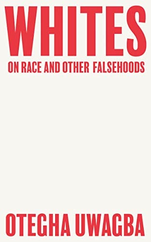 Whites: On Race and Other Falsehoods eBook : Uwagba, Otegha: Amazon.co.uk:  Kindle Store