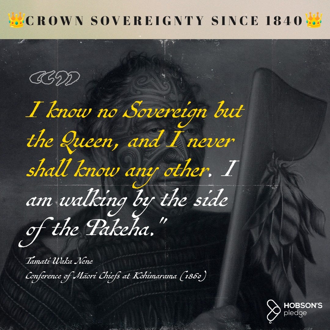 May be an image of text that says "CROWN SOVEREIGNTY SINCE 1840 า I know no Sovereign but the Queen, and I never shall know any other. I am walking by the side fthe Pakeha." Tamati Waka Nene Conference Mãori Chiefs at Kohimarama (1860) HOBSON'S pledge"