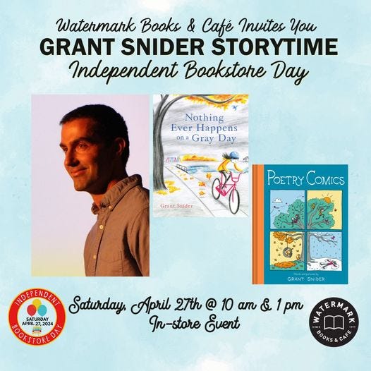 May be an image of ‎1 person and ‎text that says '‎Watermank Books & Café Invites 4om GRANT SNIDER STORYTIME Independent Bookstohe Day Nothing Ever Happens ona Gray Day חר Grant_Snider Grant Snider POETRY POETRYCOMICS COMICS GRANTSNIDER GRANT SNIDER NDEPENDEN NDENT Saturday, April 27th @ 10 am & am&1pm 1 pT TERMA SATURDAY In-store Event NTERMAIE ズ BOOKSTOREDIN 2024 APRIL27,20 BOOKS& BOOKS&CATE AE‎'‎‎