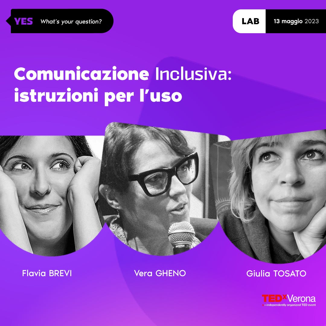 Card del lab "Comunicazione inclusiva: istruzioni per l'uso" con Flavia Brevi, Vera Gheno e Giulia Tosato, il 13 maggio al TEDx di Verona