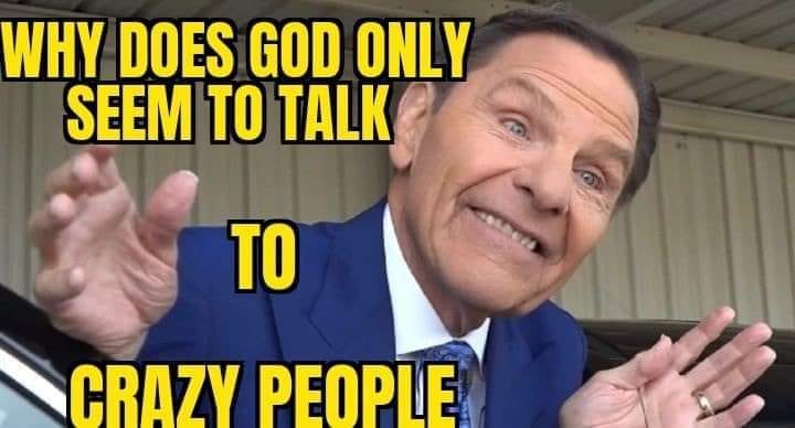 Kenneth Copeland looking insane with caption "why does god only seem to talk to crazy people"