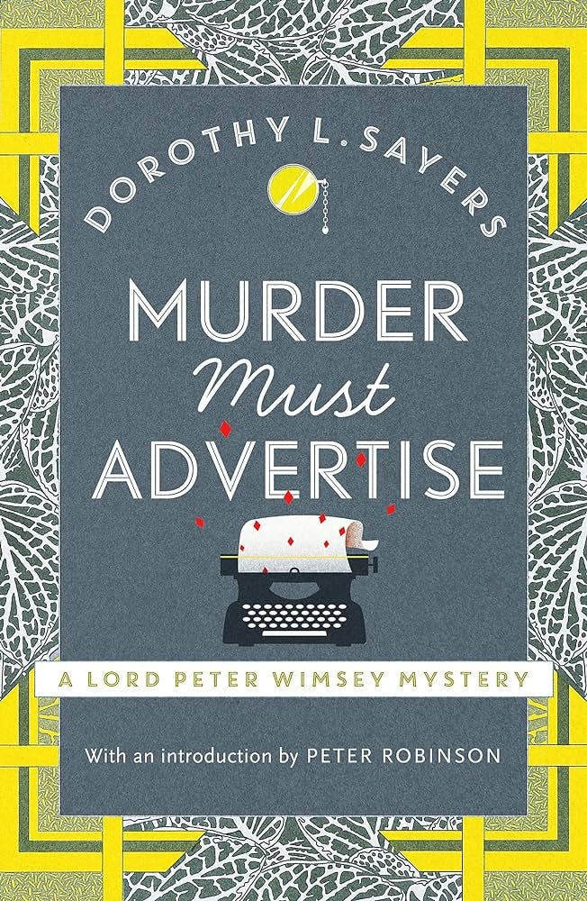 Murder Must Advertise: Classic crime fiction at its best (Lord Peter Wimsey  Mysteries): Amazon.co.uk: L Sayers, Dorothy: 9781473621381: Books
