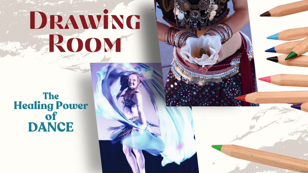 Drawing Room: The healing power of dance. Colored pencils lay in a pile atop two photos of the author: whirling veils with a huge smile, and cupping a huge magnolia blossom in her hands dressed in ornate metal jewelry, embroidery and numerous bangles.