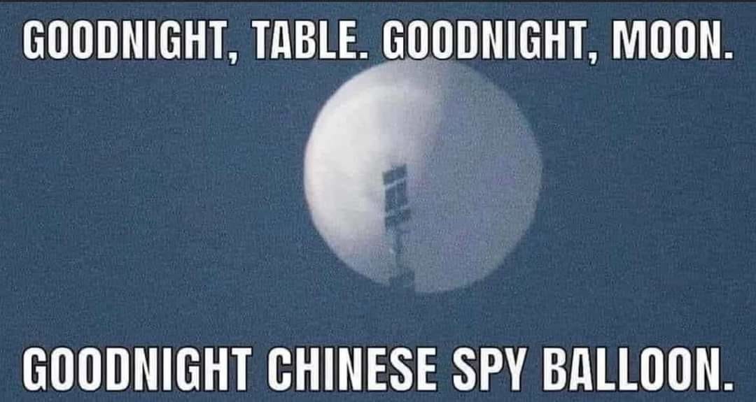 A picture of the spy balloon with the caption “Goodnight table, good night moon, goodnight Chinese Spy Balloon”