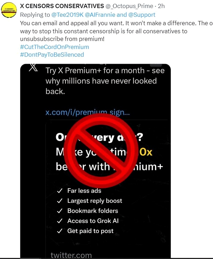 Image of a post stating 'X Censors Conservatives. You can email all you want, it won't make a difference. The ONLY way to stop this censorship is for all conservatives to unsubscribe from premium, and it is spreading.