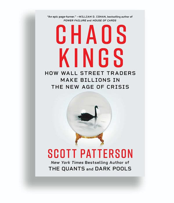 Book Review: 'Chaos Kings,' by Scott Patterson - The New York Times