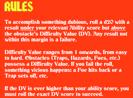 A section of the rules. The important text reads as follows: "To accomplish something dubious, roll a d20 with a result under your relevant Ability score but above the obstacle’s Difficulty Value (DV). Any result not within this margin is a failure."