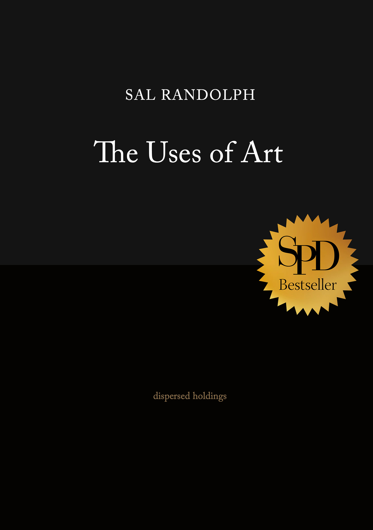 Front cover of The Uses of Art by Sal Randolph. The cover is black on black with white text, and there is a gold badge that says SPD Bestseller.