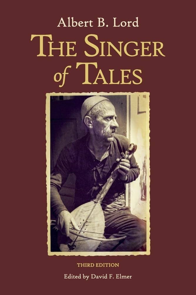 The Singer of Tales: Third Edition: 77 (Publications of the Milman Parry  Collection of Oral Literature): Amazon.co.uk: Albert B. Lord, David F.  Elmer: ...