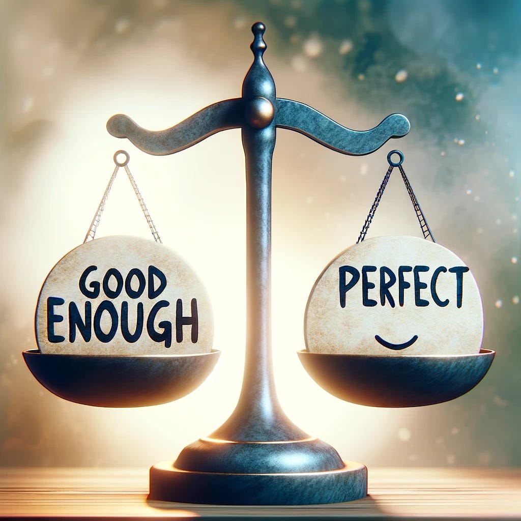 Visualize a scale balancing the concept of "good enough" against "perfect." On one side of the scale, illustrate the words "Good Enough" written in bold, friendly letters, perhaps with a slight smile symbol underneath. This side of the scale is slightly raised, indicating a favorable balance. On the opposite side, depict the word "Perfect" in sharp, precise letters with a perfectionist aura, slightly lower on the balance scale. Surround the scale with a soft, abstract background that suggests a contemplative atmosphere, possibly with light and shadow playing across the scene to highlight the contrast between the two concepts.