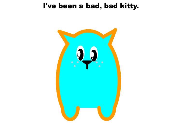 A stylised blue kitten called Mittens, with the text saying "I've been a bad, bad kitty." It's as weird as it sounds.