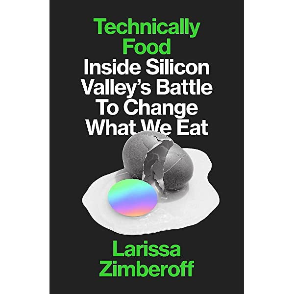 Technically Food: Inside Silicon Valley's Mission to Change What We Eat:  Zimberoff, Larissa: 9781419747090: Amazon.com: Books