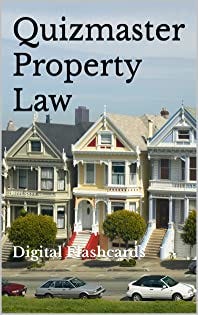 Quizmaster Property Law Digital Flash Cards : Property Law Digital Flash Cards (Quizmaster Law Flash Cards Book 10)