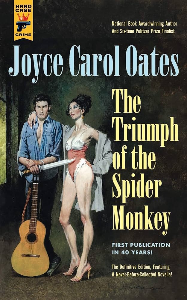 The Triumph of the Spider Monkey: 140 (Hard Case Crime): Amazon.co.uk:  Joyce Carol Oates: 9781785656774: Books