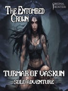 The Entombed Crown - Solo Adventure - Turmar Of Vaskun