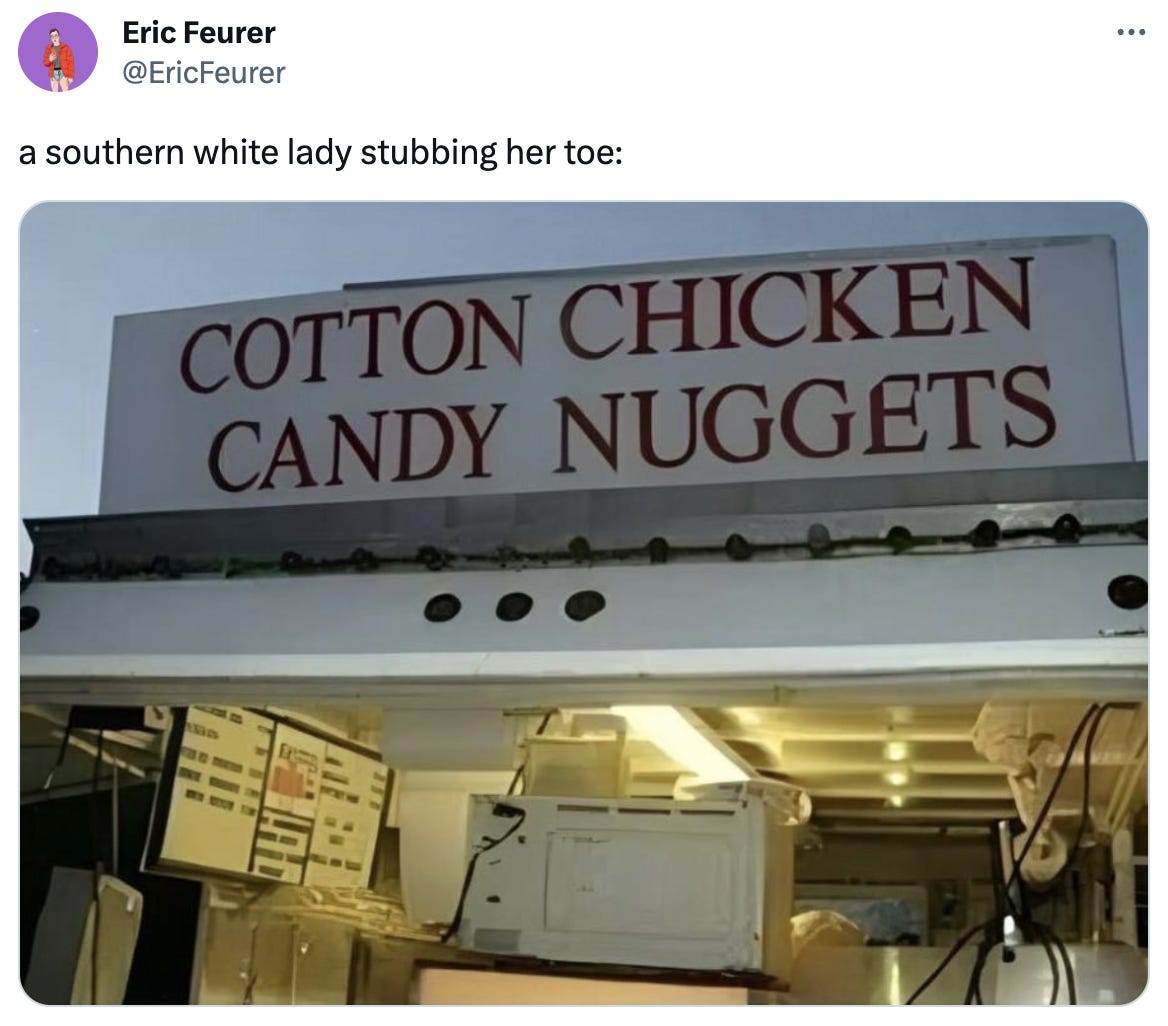 A tweet from @EricFeurer that says "a southern white lady stubbing her toe" and features an image of a food stall with a sign that says "COTTON CHICKEN CANDY NUGGETS"