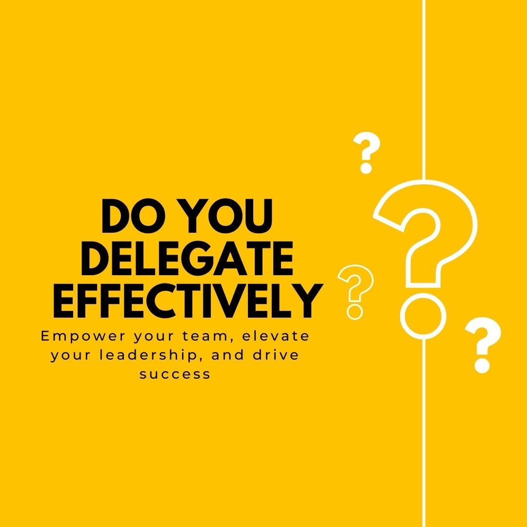 Effective Delegation is Key for Successful Leadership