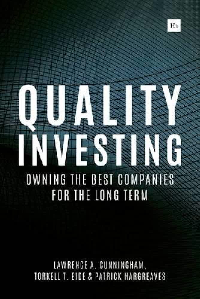 Quality Investing: Owning the Best Companies for the Long Term : Lawrence A. Cunningham, Torkell T. Eide, Patrick Hargreaves: Amazon.es: Libros