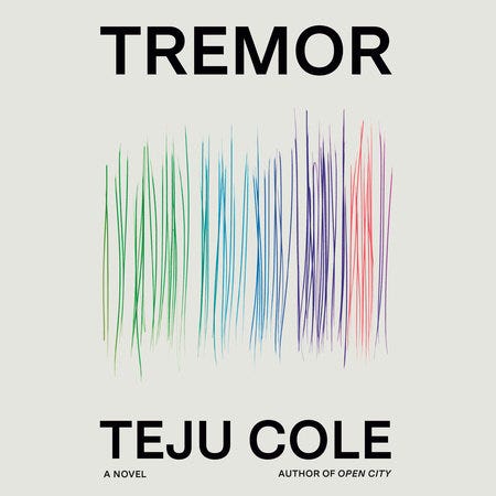 Tremor by Teju Cole: 9780812997118 | PenguinRandomHouse.com: Books
