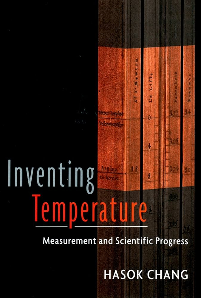 Inventing Temperature: Measurement and Scientific Progress (Oxford Studies  in the Philosophy of Science) (Oxford Studies in Philosophy of Science):  Amazon.co.uk: Chang, Hasok: 9780195337389: Books