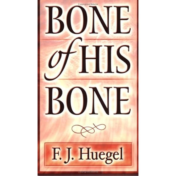 Bone of His Bone: A Classic on the Indwelling Christ: F.J. Huegel:  Amazon.com: Books