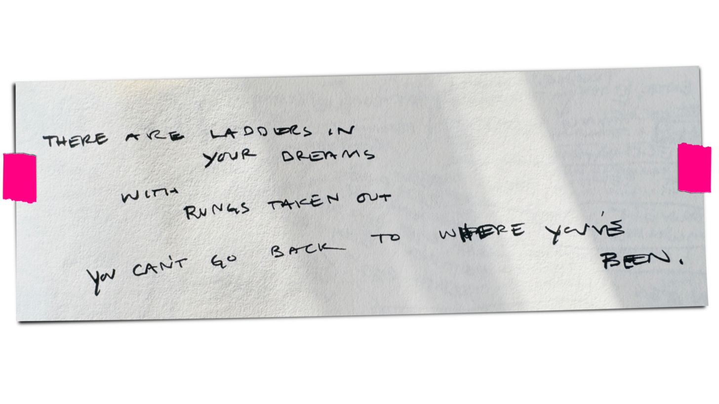 handwritten note affixed with pink tape reads:there are ladders in your dreams with the rungs taken out / you can’t go back to where you’ve been