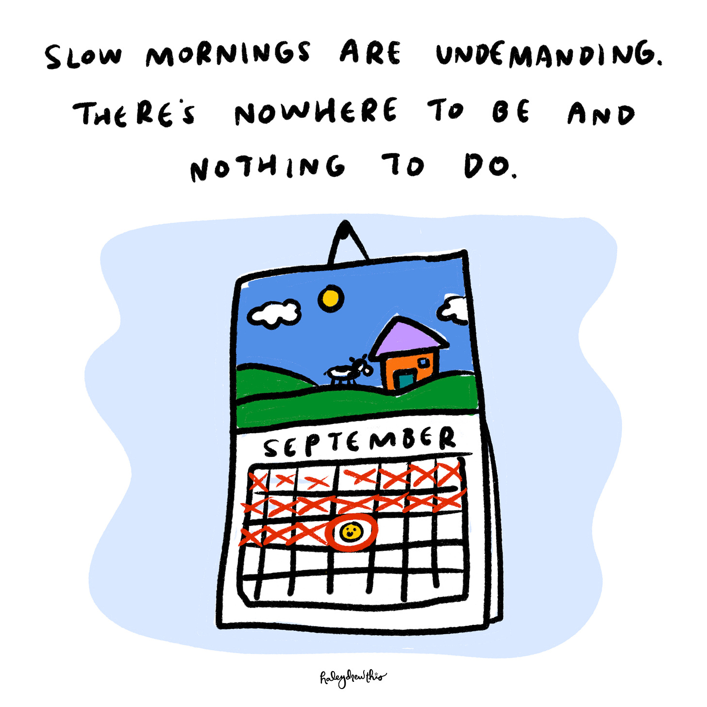 text reads: Slow mornings are undemanding. There’s nowhere to be and nothing to do.  Above image of a calendar
